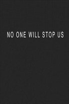 No One Will Stop Us