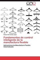 Fundamentos de Control Inteligente de La Manufactura Flexible