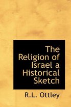 The Religion of Israel a Historical Sketch