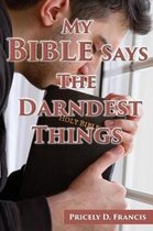 My Bible Says the Darndest Things