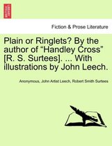 Plain or Ringlets? by the Author of Handley Cross [R. S. Surtees]. ... with Illustrations by John Leech.