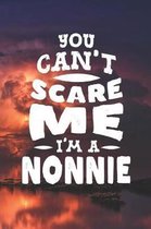 You Can't Scare Me I'm A Nonnie