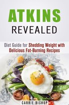Special Dieting - Atkins Revealed: Diet Guide for Shedding Weight with Delicious Fat-Burning Recipes