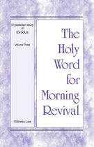 The Holy Word for Morning Revival - Crystallization-study of Exodus 3 - The Holy Word for Morning Revival - Crystallization-study of Exodus Volume 3