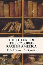 The Future of the Colored Race in America