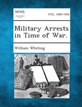 Military Arrests in Time of War.