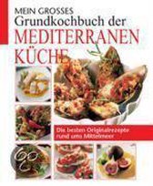 Mein großes Grundkochbuch der mediterranen Küche