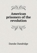 American Prisoners of the Revolution