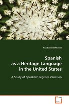 Spanish as a Heritage Language in the United States - A Study of Speakers' Register Variation