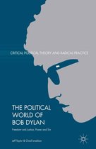 Critical Political Theory and Radical Practice - The Political World of Bob Dylan