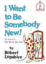 Beginner Books(R) - I Want to Be Somebody New!