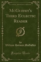 McGuffey's Third Eclectic Reader (Classic Reprint)