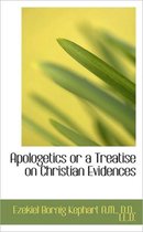 Apologetics or a Treatise on Christian Evidences