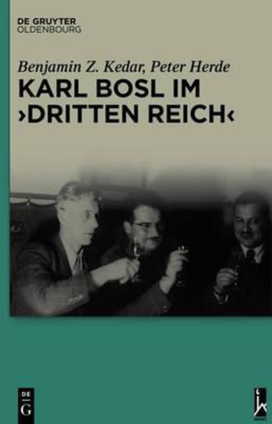 Boek 'Karl Bosl im Dritten Reich' met auteurs Benjamin Z. Kedar en Peter Herde. De omslag toont een vervaagde foto van drie mannen die toasten.
