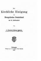 Die kirchliche Einigung des evangelischen Deutschland im 19. Jahrhundert