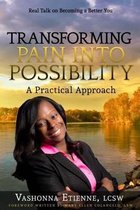 Transforming Pain into Possibility: A Practical Approach
