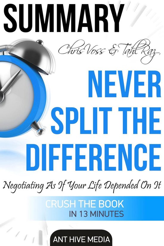 Never Split the Difference: Negotiating As If Your Life Depended On It by  Chris Voss: Summary by Fireside Reads eBook by Fireside Reads - EPUB Book