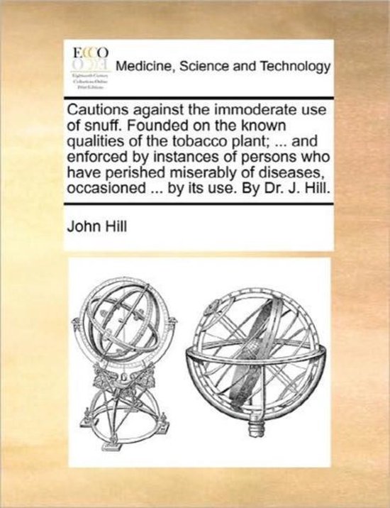 Foto: Cautions against the immoderate use of snuff founded on the known qualities of the tobacco plant and enforced by instances of persons who have perished miserably of diseases occasioned by its use by dr j hill 