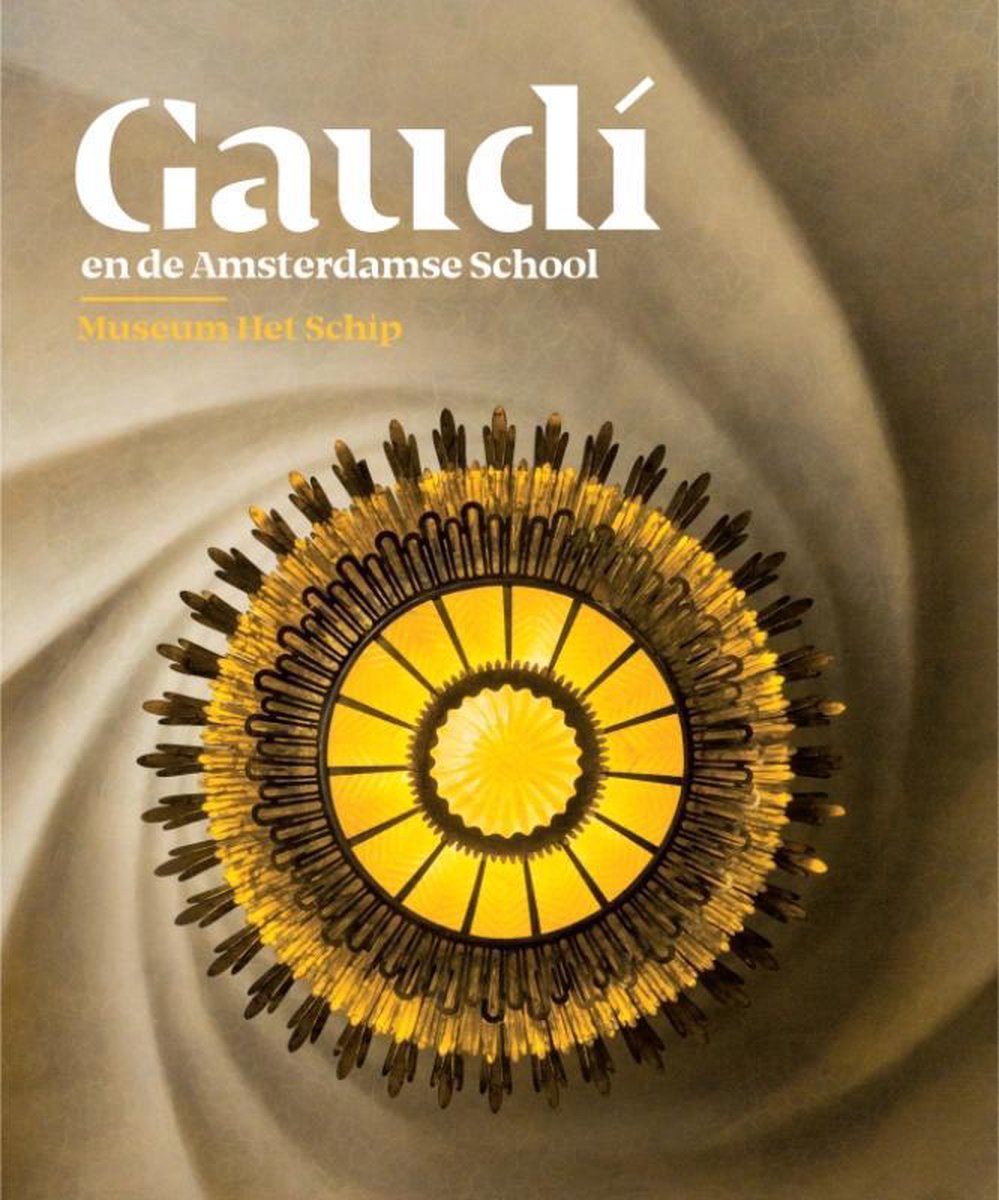 Gaudí en de Amsterdamse School - Alice Roegholt