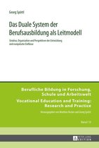 Berufliche Bildung in Forschung, Schule und Arbeitswelt / Vocational Education and Training: Research and Practice 13 - Das Duale System der Berufsausbildung als Leitmodell