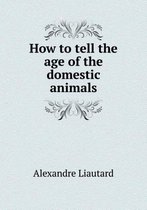 How to tell the age of the domestic animals