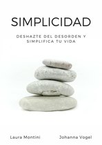 Simplicidad: Deshazte del desorden y simplifica tu vida