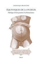 Travaux d'Humanisme et Renaissance - Equivoques de la pudeur