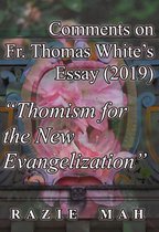Considerations of Jacques Maritain, John Deely and Thomistic Approaches to the Questions of These Times - Comments on Fr. Thomas White’s Essay (2019) "Thomism for the New Evangelization"