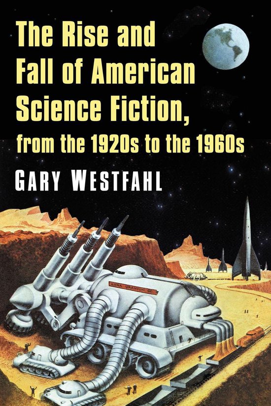 The Rise and Fall of American Science Fiction, from the 1920 ... - cover