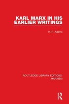 Routledge Library Editions: Marxism - Karl Marx in his Earlier Writings