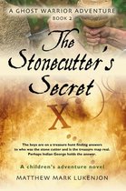 THE STONECUTTER'S SECRET: A Ghost Warrior Adventure - Book II