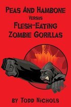 Peas and Hambone Versus Flesh-Eating Zombie Gorillas