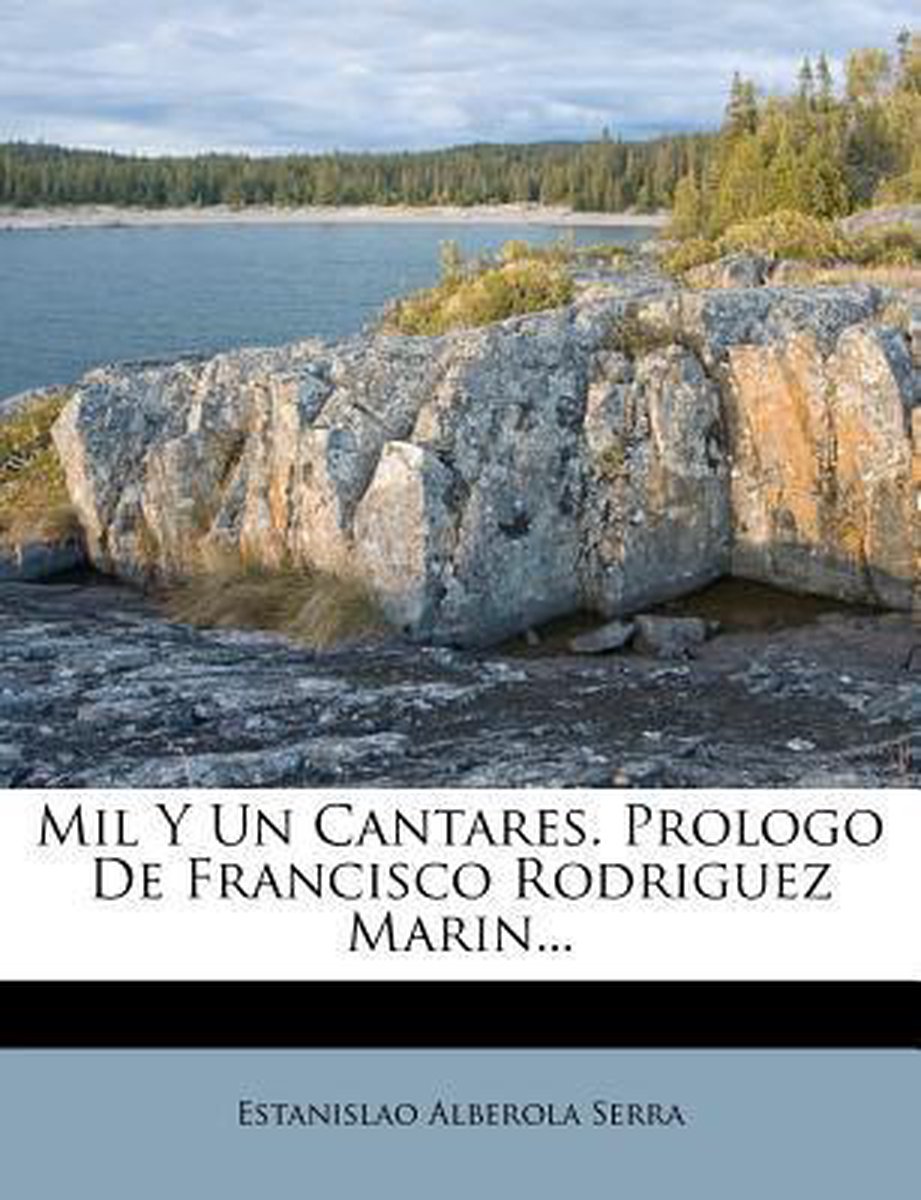 Mil y Un Cantares. Prologo de Francisco Rodriguez Marin... op Prijzenvolger.com
