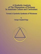 A Symbolic Analysis of The Dimensions of Holiness In American Culture and Curriculum