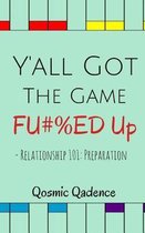 Y'all Got The Game Fu#%ed Up: Relationship 101