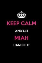 Keep Calm and Let Miah Handle It