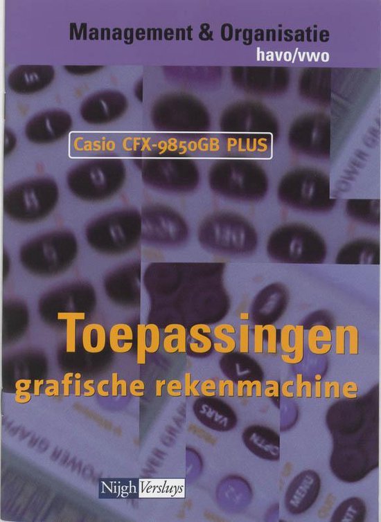 Cover van het boek 'Management & Organisatie / Havo/vwo / deel Toepassingen grafische rekenmachine Casio CFX-9850GB Plus / druk 1' van H.J. Slieker