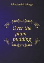 Over the Plum-Pudding