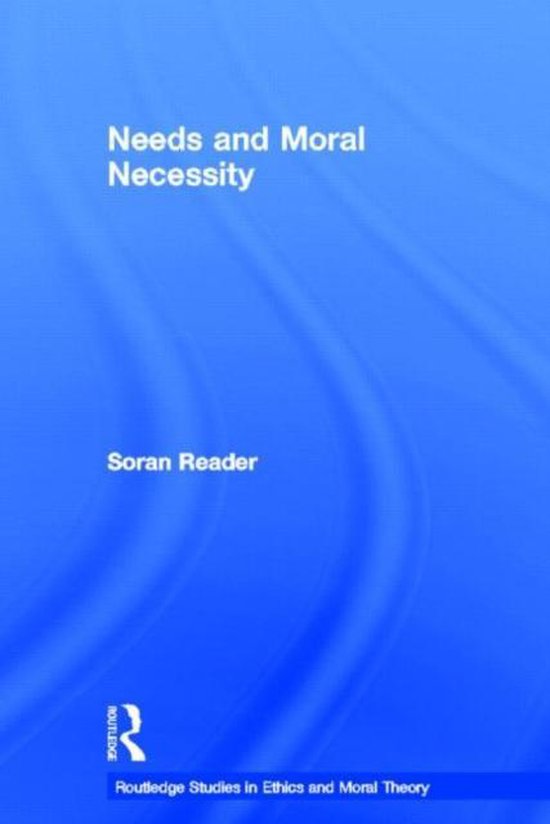 Needs and Moral Necessity 9780415542944 Soran Reader Boeken