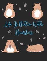 Life Is Better With Hamsters