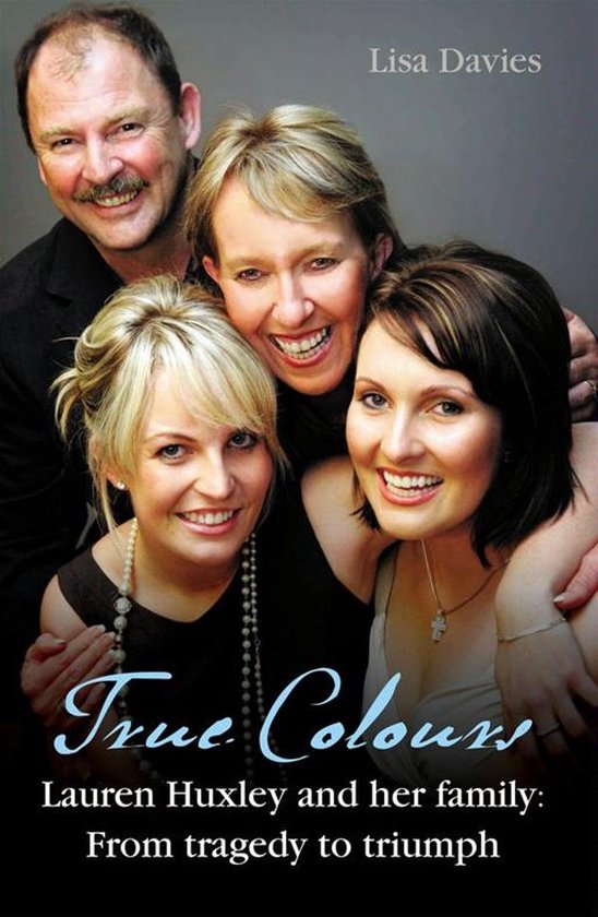 True Colours: Lauren Huxley and her family from tragedy to t ... - cover