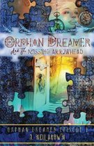 Orphan Dreamer Saga- Orphan Dreamer and the Missing Arrowhead