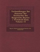 Verhandlungen Der Kammer Der Reichsr the Des K Nigreichs Bayern / Protokoll-Band, Volume 14