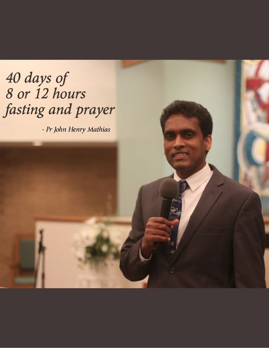 40 Days of 8 or 12 Hour Fasting and Prayer (ebook), John Henry Mathias ...