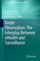 Law, Governance and Technology Series 35 - Under Observation: The Interplay Between eHealth and Surveillance