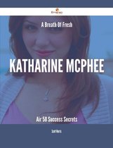 A Breath Of Fresh Katharine McPhee Air - 58 Success Secrets