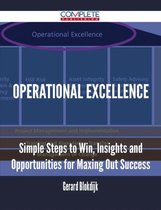 Operational Excellence - Simple Steps to Win, Insights and Opportunities for Maxing Out Success