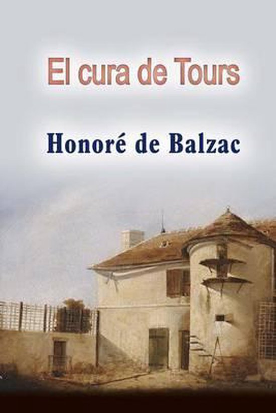 Boekomslag van El cura de Tours door Honoré de Balzac met een illustratie van een historisch stenen huis.