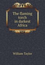 The flaming torch in darkest Africa