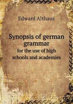 Synopsis of german grammar for the use of high schools and academies